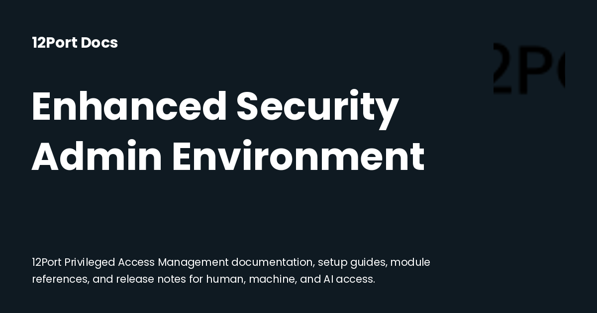Enhanced Security Admin Environment | 12Port Docs