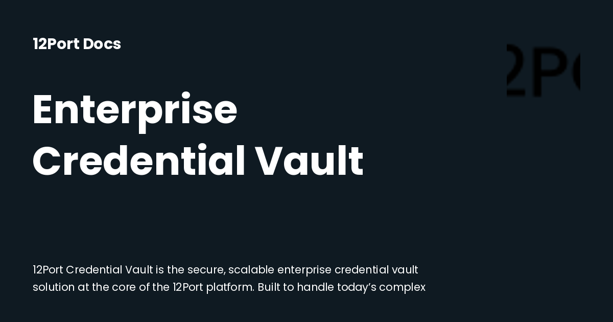 Enterprise Credential Vault | 12Port Docs